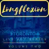 Longflexion - Live Act Series Volume Two Toronto (Longflexion Live in Toronto)